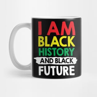 I Am Black History And Black Future, African American, Black Lives Matter, Black History Mug